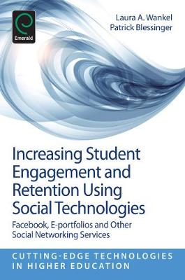 Laura A. Wankel - Increasing Student Engagement and Retention Using Social Technologies: Facebook, E-Portfolios and Other Social Networking Services - 9781781902387 - V9781781902387