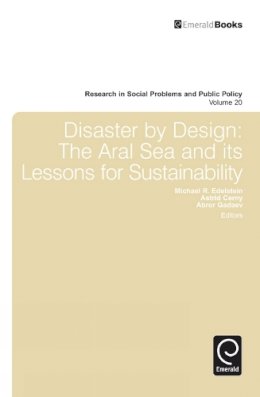 Michael R Edelstein - Disaster by Design: The Aral Sea and Its Lessons for Sustainability - 9781781903759 - V9781781903759