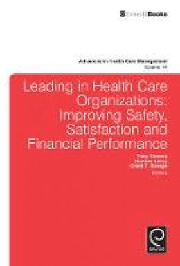 Tony Simons - Leading In Health Care Organizations: Improving Safety, Satisfaction, and Financial Performance - 9781781906330 - V9781781906330