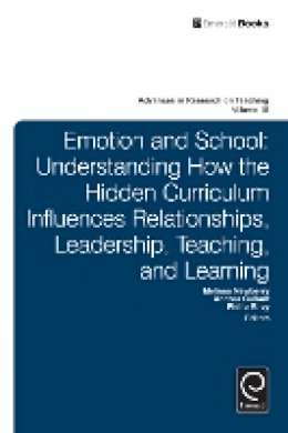 Melissa Newberry - Emotion and School: Understanding How the Hidden Curriculum Influences Relationships, Leadership, Teaching, and Learning - 9781781906514 - V9781781906514