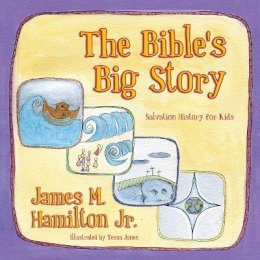 James M. Hamilton - The Bible’s Big Story: Salvation History for Kids - 9781781911624 - V9781781911624