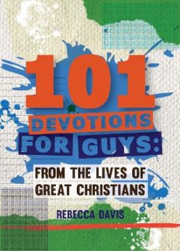 Rebecca Davis - 101 Devotions for Guys: From the lives of Great Christians (Daily Readings) - 9781781919828 - V9781781919828
