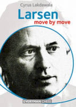 Cyrus Lakdawala - Larsen: Move by Move - 9781781942017 - V9781781942017 Cyrus Lakdawala - Larsen: Move by Move - 9781781942017 - V9781781942017