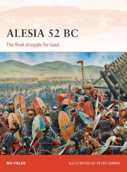 Nic Fields - Alesia 52 BC: The final struggle for Gaul - 9781782009221 - V9781782009221