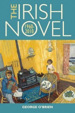 George O´brien - The Irish Novel 1960-2010 - 9781782050582 - V9781782050582