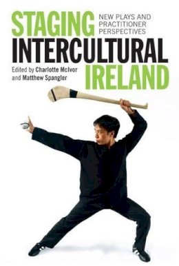 Charlotte Mcivor - Staging Intercultural Ireland: New Plays and Practitioner Perspectives - 9781782051046 - V9781782051046