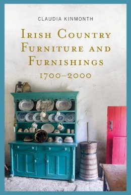 Claudia Kinmonth - Irish Country Furniture and Furnishings 1700-2000 - 9781782054054 - V9781782054054