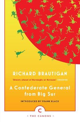 Richard Brautigan - A Confederate General From Big Sur (Canons) - 9781782113799 - V9781782113799