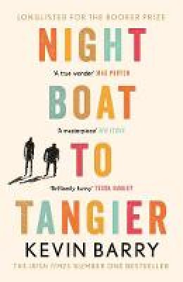 Kevin Barry - Night Boat to Tangier - 9781782116202 - 9781782116202
