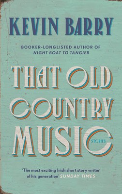 Kevin Barry - That Old Country Music - 9781782116219 - 9781782116219