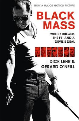 Dick Lehr - Black Mass: Whitey Bulger, the FBI and a Devil's Deal - 9781782116240 - 9781782116240