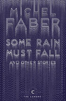Michel Faber - Some Rain Must Fall and Other Stories - 9781782117162 - V9781782117162