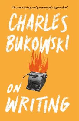 Charles Bukowski - On Writing - 9781782117247 - V9781782117247