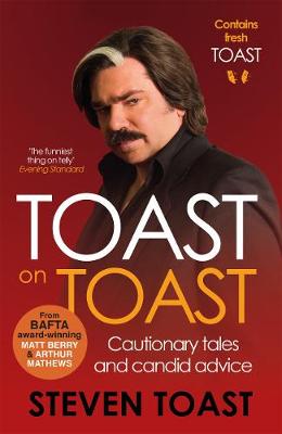 Steven Toast - Toast on Toast: Cautionary Tales and Candid Advice - 9781782117513 - V9781782117513