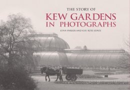 Lynn Parker - The Story of Kew Gardens in Photographs - 9781782120599 - V9781782120599
