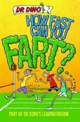 Chris Mitchell Noel Botham - How Fast Can You Fart? (Dr. Dino's Learnatorium) - 9781782197669 - V9781782197669