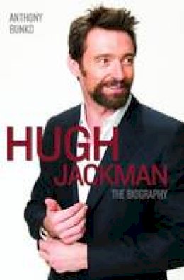 Anthony Bunko - Hugh Jackman: The Biography - 9781782199144 - V9781782199144