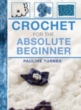 Pauline Turner - Crochet for the Absolute Beginner - 9781782210818 - V9781782210818