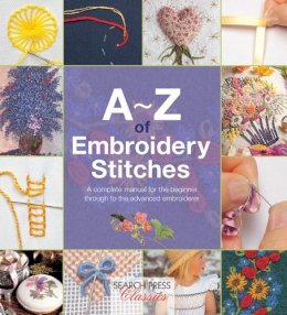Paperback - A-Z of Embroidery Stitches: A Complete Manual for the Beginner Through to the Advanced Embroiderer - 9781782211617 - V9781782211617 Paperback - A-Z of Embroidery Stitches: A Complete Manual for the Beginner Through to the Advanced Embroiderer - 9781782211617 - V9781782211617