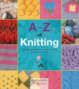 Paperback - A-Z of Knitting: The Ultimate Resource for Beginners and Experienced Knitters - 9781782211624 - V9781782211624