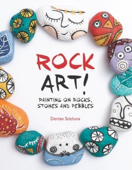 Denise Scicluna - Rock Art!: Painting on Rocks, Stones and Pebbles - 9781782211839 - V9781782211839