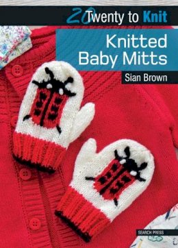 Siân Brown - 20 to Knit: Knitted Baby Mitts - 9781782212393 - V9781782212393