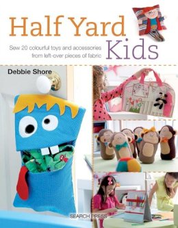 Debbie Shore - Half Yard™ Kids: Sew 20 Colourful Toys and Accessories from Left-Over Pieces of Fabric - 9781782212553 - V9781782212553
