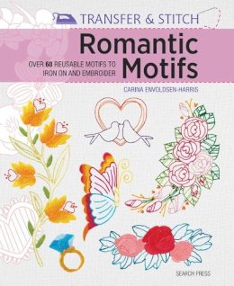 Carina Envoldsen-Harris - Transfer & Stitch: Romantic Motifs: Over 60 Reusable Motifs to Iron on and Embroider - 9781782212959 - V9781782212959
