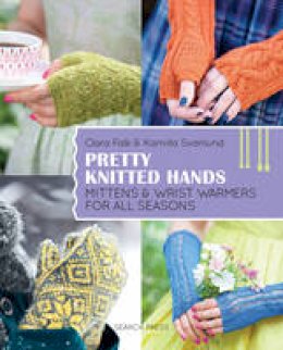 Kamilla Svanlund - Pretty Knitted Hands: Mittens and wrist warmers for all seasons - 9781782213208 - V9781782213208