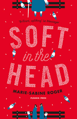 Marie-Sabine Roger - Soft in the Head - 9781782271581 - V9781782271581
