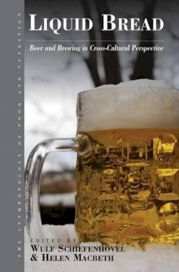 Wulf Schiefenhövel (Ed.) - Liquid Bread: Beer and Brewing in Cross-Cultural Perspective - 9781782380337 - V9781782380337