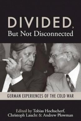 Tobias Hochscherf (Ed.) - Divided, But Not Disconnected: German Experiences of the Cold War - 9781782380993 - V9781782380993