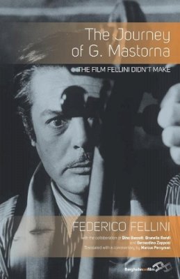 Federico Fellini - The Journey of G. Mastorna: The Film Fellini Didn´t Make - 9781782382300 - V9781782382300