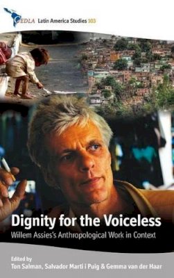 Ton Salman (Ed.) - Dignity for the Voiceless: Willem Assies´s Anthropological Work in Context - 9781782382928 - V9781782382928