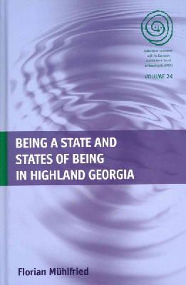 Meuhlfried, Florian, Mhlfried, Florian, Muhlfried, Florian - Being a State and States of Being in Highland Georgia (Easa) - 9781782382966 - V9781782382966