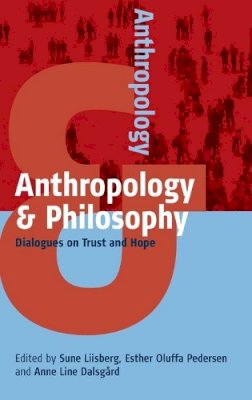Sune Liisberg - Anthropology and Philosophy: Dialogues on Trust and Hope - 9781782385561 - V9781782385561