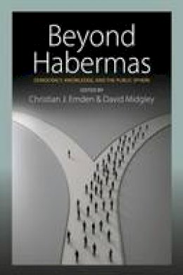 Christian J. Emden (Ed.) - Beyond Habermas: Democracy, Knowledge, and the Public Sphere - 9781782386681 - V9781782386681