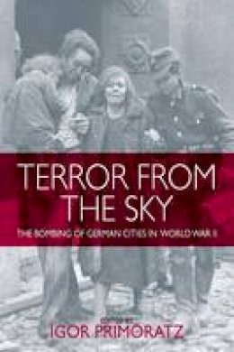 Igor Primoratz (Ed.) - Terror from the Sky: The Bombing of German Cities in World War II - 9781782386711 - V9781782386711