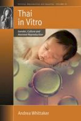 Andrea Whittaker - Thai <i>in Vitro</i>: Gender, Culture and Assisted Reproduction - 9781782387329 - V9781782387329