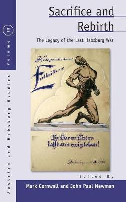 Mark Cornwall (Ed.) - Sacrifice and Rebirth: The Legacy of the Last Habsburg War - 9781782388487 - V9781782388487