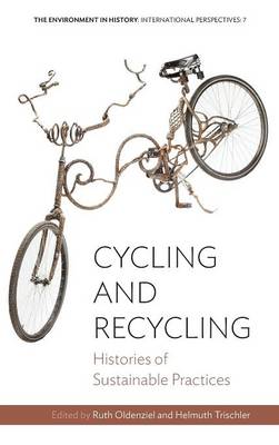 Ruth Oldenziel (Ed.) - Cycling and Recycling: Histories of Sustainable Practices - 9781782389705 - V9781782389705
