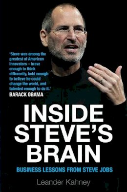 Leander Kahney - Inside Steve´s Brain: Business Lessons from Steve Jobs, the Man Who Saved Apple - 9781782390398 - V9781782390398