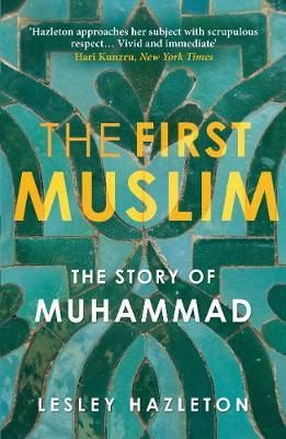 Lesley Hazleton - The First Muslim: The Story of Muhammad - 9781782392323 - V9781782392323