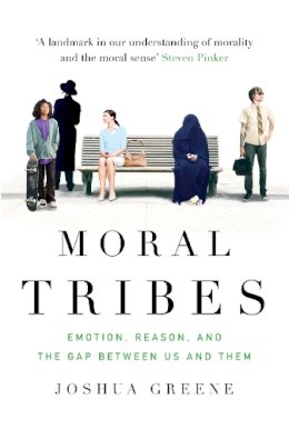 Joshua Greene - Moral Tribes: Emotion, Reason and the Gap Between Us and Them - 9781782393399 - V9781782393399