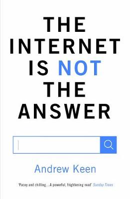 Andrew Keen - The Internet is Not the Answer - 9781782393436 - V9781782393436