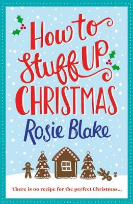 Rosie Blake - How to Stuff Up Christmas - 9781782398608 - V9781782398608