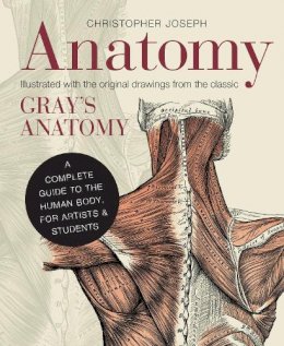 Christopher Joseph - Anatomy: A Complete Guide to the Human Body, for Artists & Students - 9781782401278 - V9781782401278