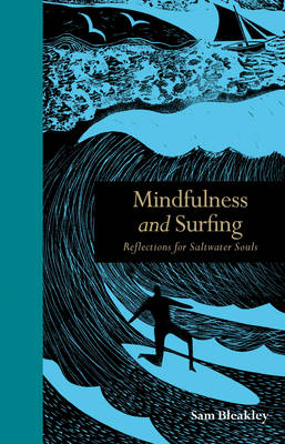 Sam Bleakley - Mindfulness and Surfing: Reflections for Saltwater Souls - 9781782403296 - V9781782403296