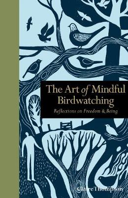 Claire Thompson - The Art of Mindful Birdwatching: Reflections on Freedom & Being (Mindfulness Series) - 9781782404286 - V9781782404286