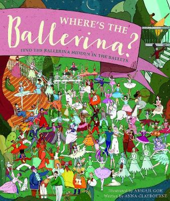 Anna Claybourne - Where´s the Ballerina?: Find The Ballerinas Hidden in the Ballets - 9781782404507 - V9781782404507